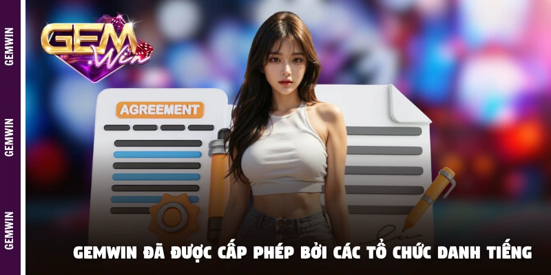GEMWIN uy tín và đã được cấp phép bởi các tổ chức danh tiếng